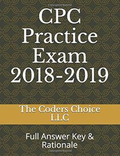 [Read] [EPUB KINDLE PDF EBOOK] CPC Practice Exam 2018-2019: Full Answer Key & Rationale by  The Code