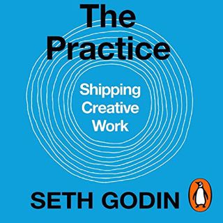 [Access] EPUB KINDLE PDF EBOOK The Practice by  Seth Godin,Seth Godin,Penguin Audio ✔️