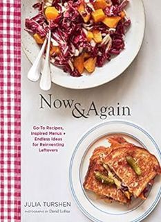 VIEW [PDF EBOOK EPUB KINDLE] Now & Again: Go-To Recipes, Inspired Menus + Endless Ideas for Reinvent