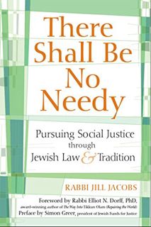 [ACCESS] [KINDLE PDF EBOOK EPUB] There Shall Be No Needy: Pursuing Social Justice through Jewish Law