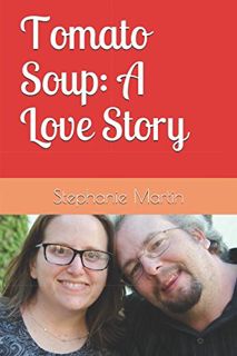 GET PDF EBOOK EPUB KINDLE Tomato Soup: A Love Story by  Stephanie Martin 📭