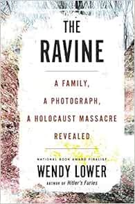 READ [EBOOK EPUB KINDLE PDF] The Ravine: A Family, a Photograph, a Holocaust Massacre Revealed by We