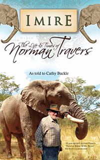 [ACCESS] EPUB KINDLE PDF EBOOK IMIRE: The Life and Times of Norman Travers (Wild and beautiful Zimba