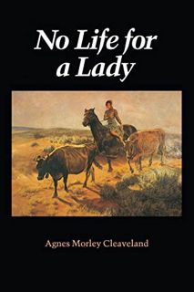 [Get] [EPUB KINDLE PDF EBOOK] No Life for a Lady (Women of the West) by  Agnes Morley Cleaveland 💔