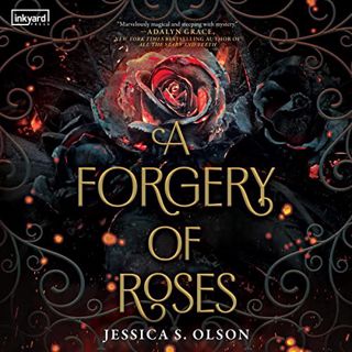[Read] KINDLE PDF EBOOK EPUB A Forgery of Roses by  Jessica S. Olson,Billie Fulford-Brown,Harlequin