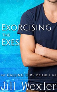 READ PDF EBOOK EPUB KINDLE Exorcising the Exes (Calling Dibs Book 1) by  Jill Wexler &  Jenni Lea 📝