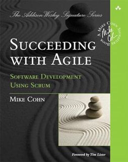 [VIEW] [EPUB KINDLE PDF EBOOK] Succeeding with Agile: Software Development Using Scrum by  Mike Cohn