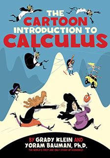 ACCESS [EPUB KINDLE PDF EBOOK] The Cartoon Introduction to Calculus by  Yoram Bauman &  Grady Klein