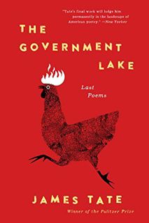 VIEW [EPUB KINDLE PDF EBOOK] The Government Lake: Last Poems by  James Tate 🗸