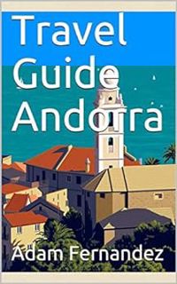 [VIEW] [EPUB KINDLE PDF EBOOK] Travel Guide Andorra (11minutestravel Book 2) by Adam  Fernandez ,Ima