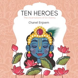 GET EPUB KINDLE PDF EBOOK Ten Heroes, The incarnations of Sri Vishnu by  Chanel Enjoem ✅