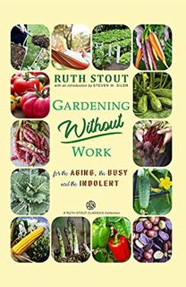 [Get] EPUB KINDLE PDF EBOOK Gardening Without Work: For the Aging, The Busy and the Indolent (Ruth S