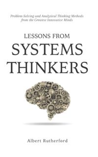 VIEW [EBOOK EPUB KINDLE PDF] Lessons from Systems Thinkers: Problem-Solving and Analytical Thinking