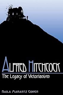 Access [PDF EBOOK EPUB KINDLE] Alfred Hitchcock: The Legacy of Victorianism by Paula Marantz Cohen �