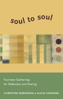 View EBOOK EPUB KINDLE PDF Soul to Soul: Fourteen Gatherings for Reflection and Sharing by  Christin