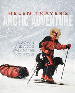 [ACCESS] [PDF EBOOK EPUB KINDLE] Helen Thayer's Arctic Adventure: A Woman and a Dog Walk to the Nort