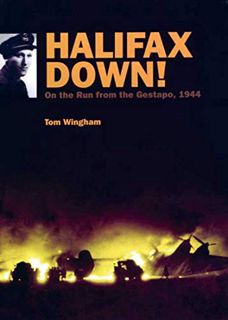 [View] PDF EBOOK EPUB KINDLE Halifax Down!: On the Run from the Gestapo, 1944 by  Tom Wingham 💓
