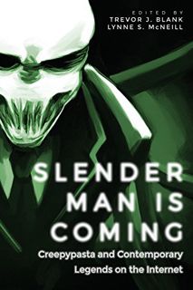 [Read] [EPUB KINDLE PDF EBOOK] Slender Man Is Coming: Creepypasta and Contemporary Legends on the In