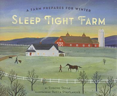 Get [EBOOK EPUB KINDLE PDF] Sleep Tight Farm: A Farm Prepares for Winter by  Eugenie Doyle &  Becca