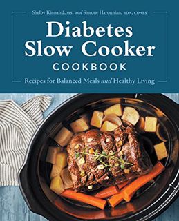 Access [EPUB KINDLE PDF EBOOK] Diabetes Slow Cooker Cookbook: Recipes for Balanced Meals and Healthy