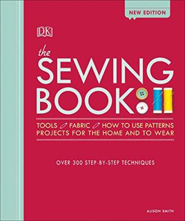 [View] PDF EBOOK EPUB KINDLE The Sewing Book: Over 300 Step-by-Step Techniques by  Alison Smith 📍