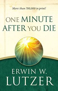 [VIEW] [KINDLE PDF EBOOK EPUB] One Minute After You Die by  Erwin W. Lutzer 📒