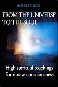 READ EPUB KINDLE PDF EBOOK From the Universe to the soul: High spiritual teachings for a new conscio