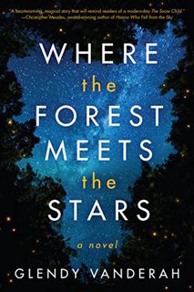 VIEW KINDLE PDF EBOOK EPUB Where the Forest Meets the Stars by  Glendy Vanderah 📙