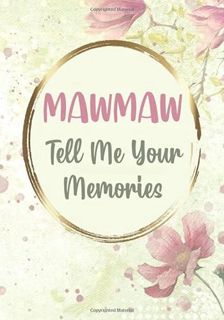 [View] PDF EBOOK EPUB KINDLE Mawmaw Tell Me Your Stories: Mawmaw Gifts from Granchildren - My Life S
