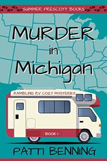 View [PDF EBOOK EPUB KINDLE] Murder in Michigan (Rambling RV Cozy Mysteries Book 1) by  Patti Bennin