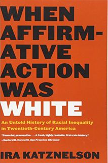 [ACCESS] [EBOOK EPUB KINDLE PDF] When Affirmative Action Was White: An Untold History of Racial Ineq