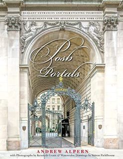 [Access] [PDF EBOOK EPUB KINDLE] Posh Portals: The Entrances to New York's Grandest Apartment Buildi