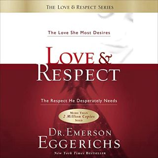 View EPUB KINDLE PDF EBOOK Love and Respect: The Love She Most Desires; the Respect He Desperately N