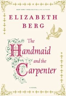 [View] KINDLE PDF EBOOK EPUB The Handmaid and the Carpenter: A Novel by  Elizabeth Berg 📝
