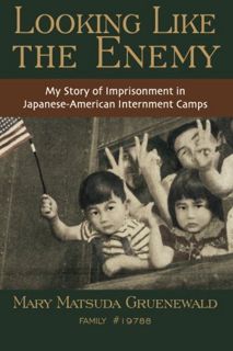 VIEW [PDF EBOOK EPUB KINDLE] Looking Like the Enemy: My Story of Imprisonment in Japanese American I