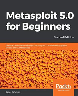READ EPUB KINDLE PDF EBOOK Metasploit 5.0 for Beginners: Perform penetration testing to secure your