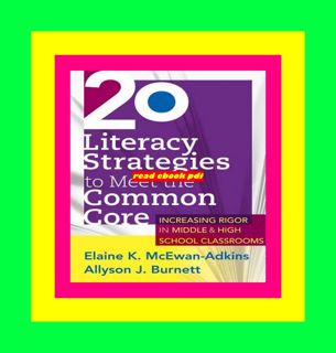 READDOWNLOAD 20 Literacy Strategies to Meet the Common Core Increasing Rigor in Middle &amp; High S