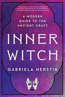 GET EBOOK EPUB KINDLE PDF Inner Witch: A Modern Guide to the Ancient Craft by  Gabriela Herstik 📙