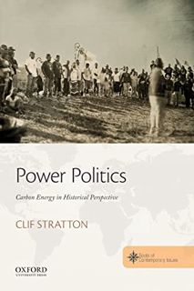 Get [EPUB KINDLE PDF EBOOK] Power Politics: Carbon Energy in Historical Perspective (Roots of Contem