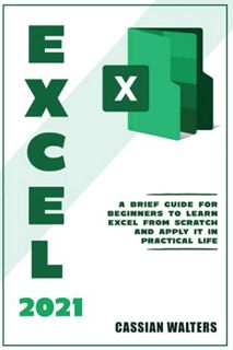 [READ] EBOOK EPUB KINDLE PDF Excel 2021: A Brief Guide for Beginners to Learn Excel from Scratch and