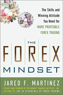 VIEW PDF EBOOK EPUB KINDLE The Forex Mindset: The Skills and Winning Attitude You Need for More Prof