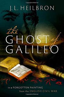 GET [EBOOK EPUB KINDLE PDF] The Ghost of Galileo: In a forgotten painting from the English Civil War