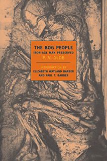 Access PDF EBOOK EPUB KINDLE The Bog People: Iron Age Man Preserved (New York Review Books Classics)