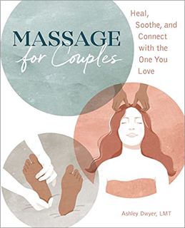 Read [PDF EBOOK EPUB KINDLE] Massage for Couples: Heal, Soothe, and Connect with the One You Love by