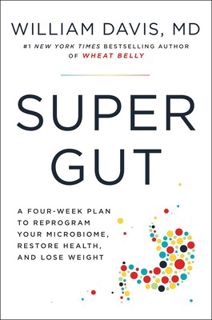 [Goodreads.com] Super Gut: A Four-Week Plan to Reprogram Your Microbiome, Restore Health, and