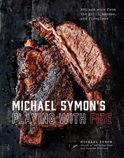 [Get] [EBOOK EPUB KINDLE PDF] Michael Symon's Playing with Fire: BBQ and More from the Grill, Smoker