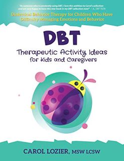 VIEW EBOOK EPUB KINDLE PDF DBT Therapeutic Activity Ideas for Kids and Caregivers by  Carol Lozier �