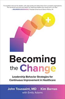 ACCESS [EPUB KINDLE PDF EBOOK] Becoming the Change: Leadership Behavior Strategies for Continuous Im