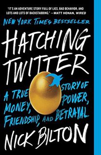 [ACCESS] PDF EBOOK EPUB KINDLE Hatching Twitter: A True Story of Money, Power, Friendship, and Betra