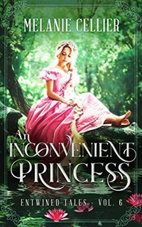 View [EPUB KINDLE PDF EBOOK] An Inconvenient Princess: A Retelling of Rapunzel by  Melanie Cellier �